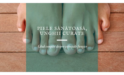 Piele sănătoasă, unghii curate: Ghid complet despre infecțiile fungice
